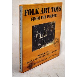 Folk Art Toys from the Polder: Wooden Toys Made in The Netherlands 1780-1980